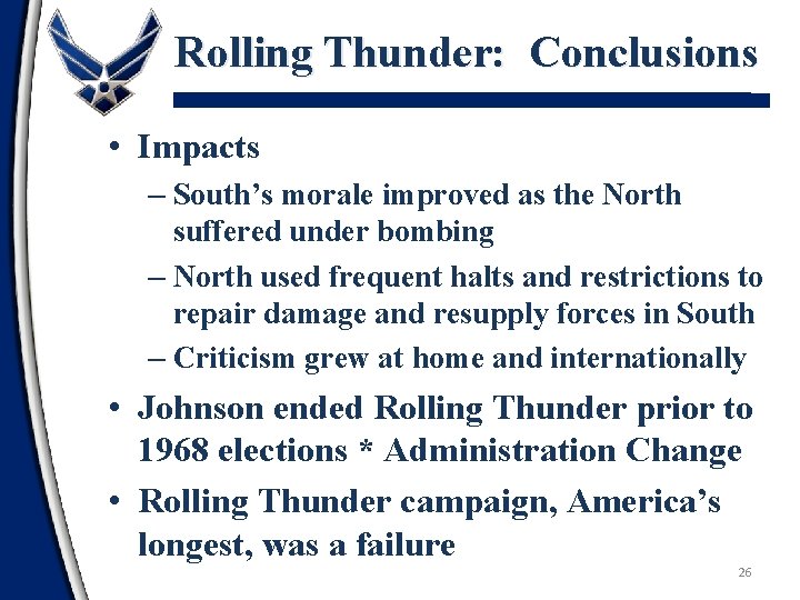 Rolling Thunder: Conclusions • Impacts – South’s morale improved as the North suffered under