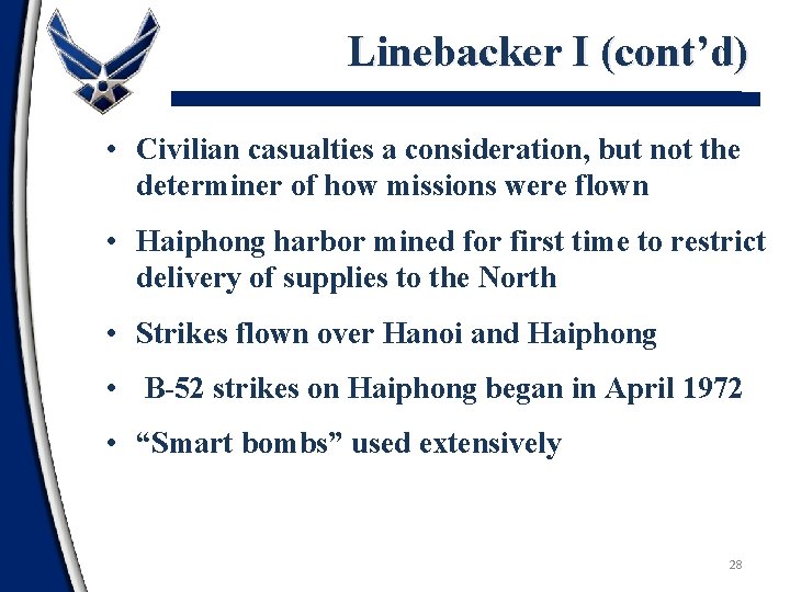 Linebacker I (cont’d) • Civilian casualties a consideration, but not the determiner of how