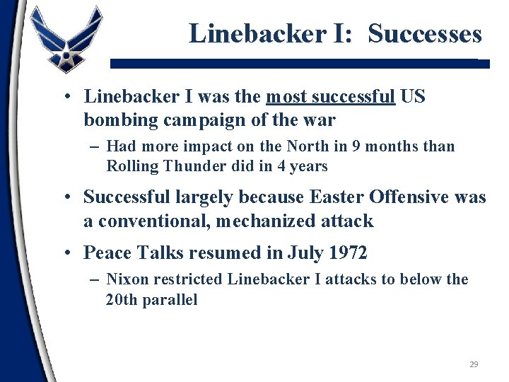 Linebacker I: Successes • Linebacker I was the most successful US bombing campaign of