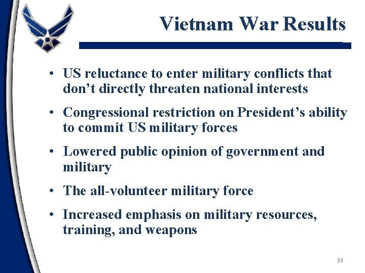 Vietnam War Results • US reluctance to enter military conflicts that don’t directly threaten