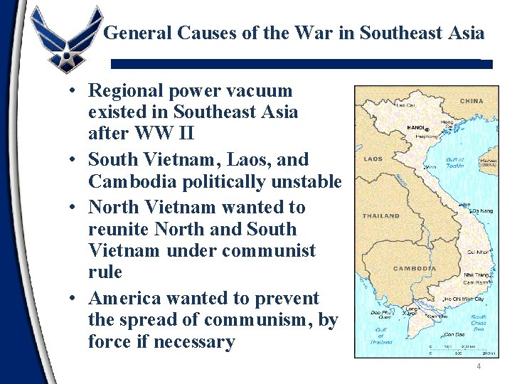 General Causes of the War in Southeast Asia • Regional power vacuum existed in