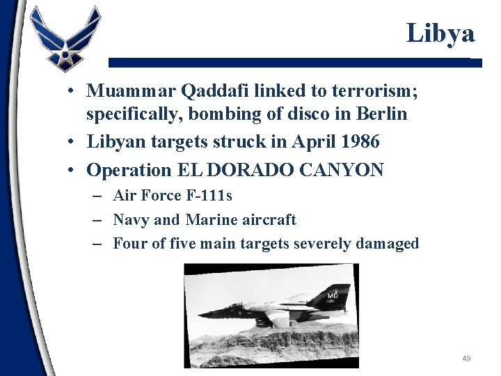 Libya • Muammar Qaddafi linked to terrorism; specifically, bombing of disco in Berlin •