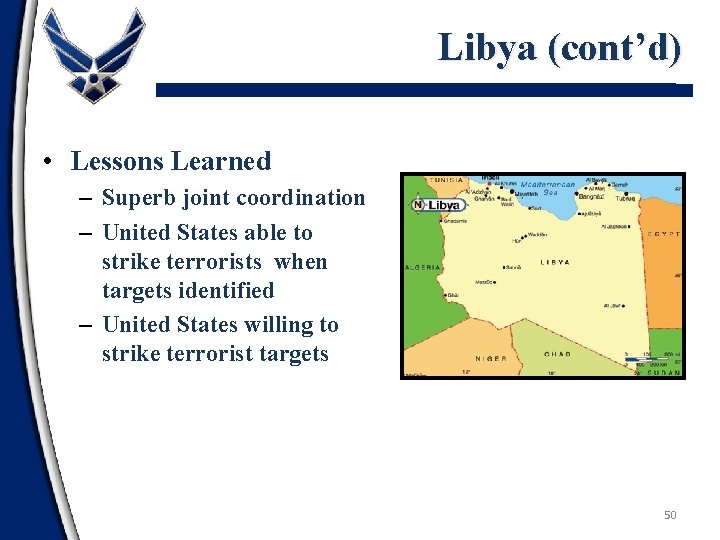 Libya (cont’d) • Lessons Learned – Superb joint coordination – United States able to