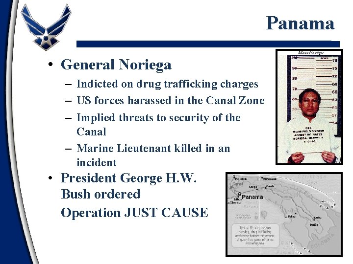 Panama • General Noriega – Indicted on drug trafficking charges – US forces harassed