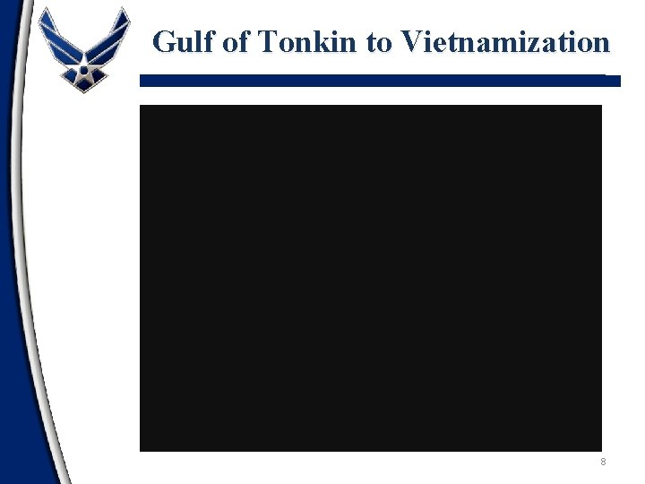 Gulf of Tonkin to Vietnamization 8 