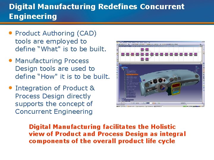 Digital Manufacturing Redefines Concurrent Engineering • Product Authoring (CAD) tools are employed to define