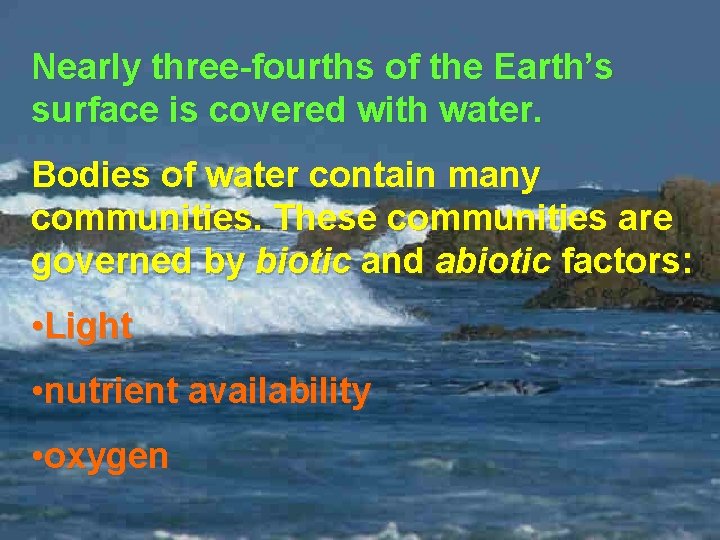 4 -4 Aquatic Ecosystems Nearly three-fourths of the Earth’s surface is covered with water.