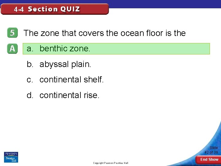 4 -4 The zone that covers the ocean floor is the a. benthic zone.