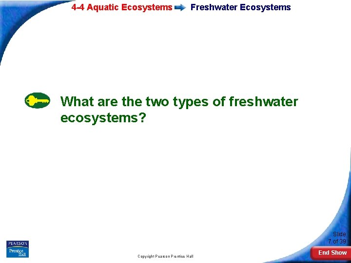 4 -4 Aquatic Ecosystems Freshwater Ecosystems What are the two types of freshwater ecosystems?
