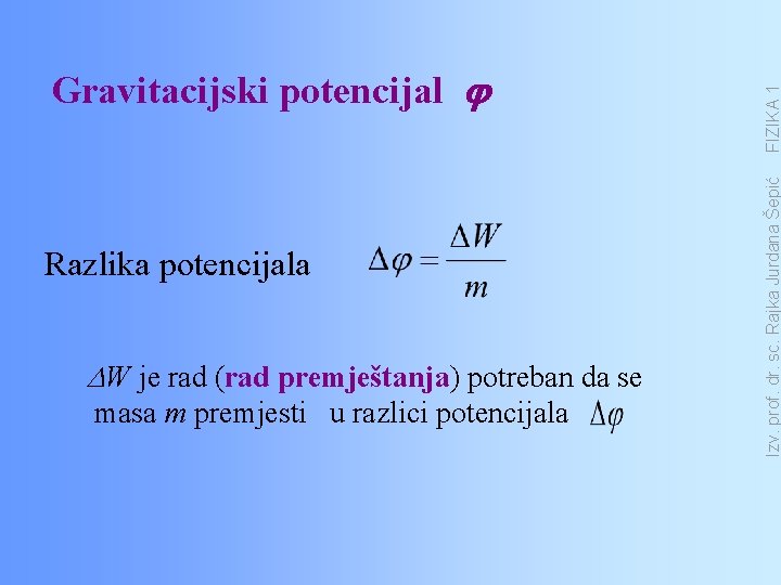 Razlika potencijala DW je rad (rad premještanja) potreban da se masa m premjesti u