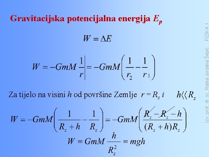 Za tijelo na visini h od površine Zemlje r = Rz i FIZIKA 1