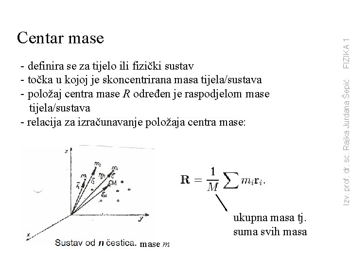 ukupna masa tj. suma svih masa mase m FIZIKA 1 - definira se za