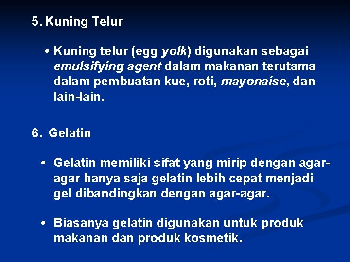 5. Kuning Telur • Kuning telur (egg yolk) digunakan sebagai emulsifying agent dalam makanan