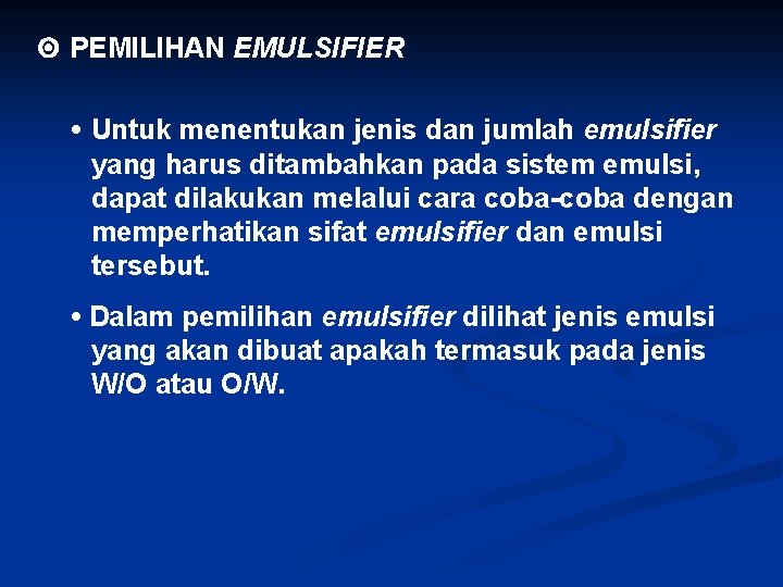  PEMILIHAN EMULSIFIER • Untuk menentukan jenis dan jumlah emulsifier yang harus ditambahkan pada