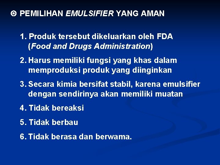  PEMILIHAN EMULSIFIER YANG AMAN 1. Produk tersebut dikeluarkan oleh FDA (Food and Drugs
