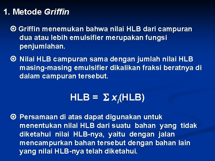 1. Metode Griffin menemukan bahwa nilai HLB dari campuran dua atau lebih emulsifier merupakan