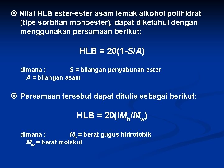  Nilai HLB ester-ester asam lemak alkohol polihidrat (tipe sorbitan monoester), dapat diketahui dengan