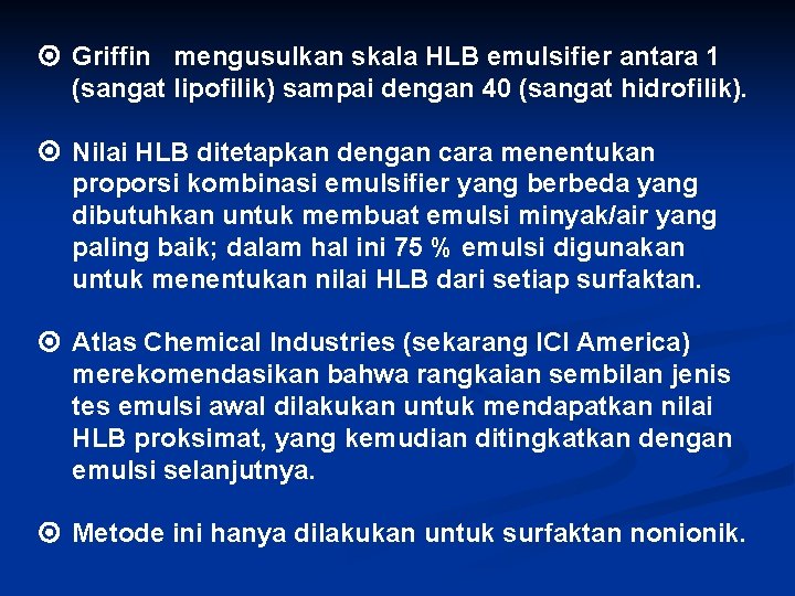  Griffin mengusulkan skala HLB emulsifier antara 1 (sangat lipofilik) sampai dengan 40 (sangat