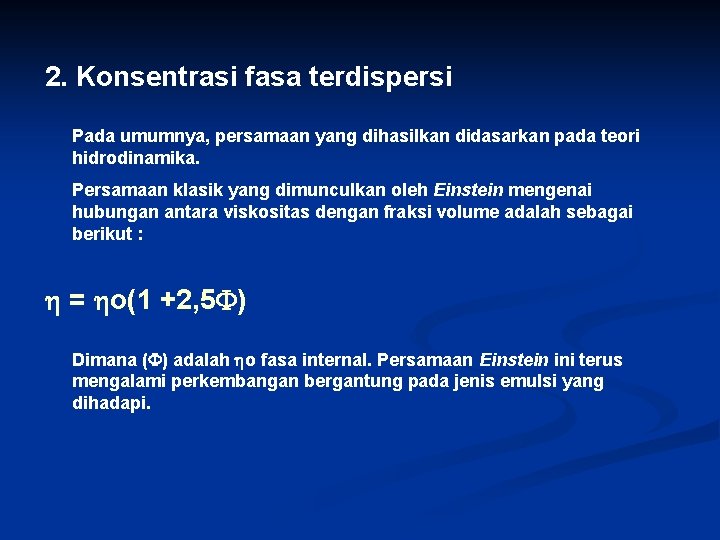 2. Konsentrasi fasa terdispersi Pada umumnya, persamaan yang dihasilkan didasarkan pada teori hidrodinamika. Persamaan