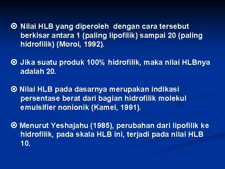  Nilai HLB yang diperoleh dengan cara tersebut berkisar antara 1 (paling lipofilik) sampai