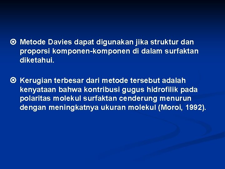  Metode Davies dapat digunakan jika struktur dan proporsi komponen-komponen di dalam surfaktan diketahui.