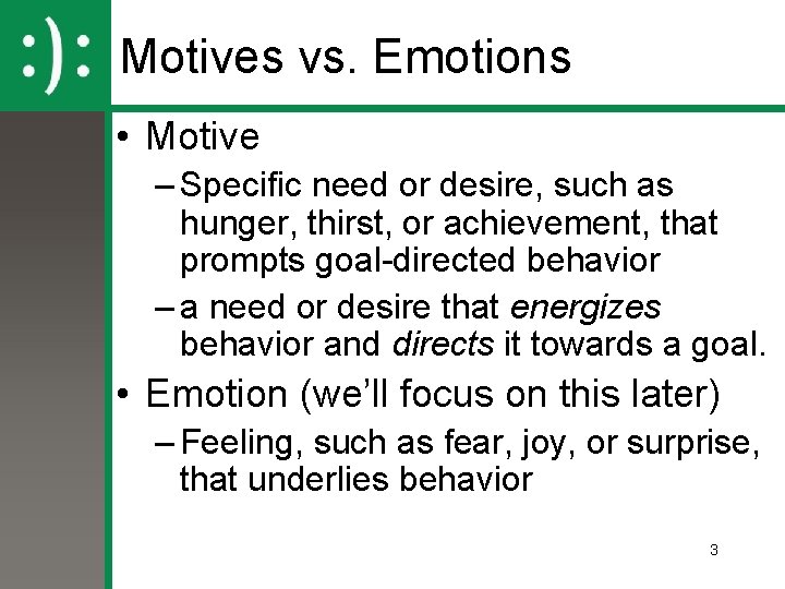 Motives vs. Emotions • Motive – Specific need or desire, such as hunger, thirst,
