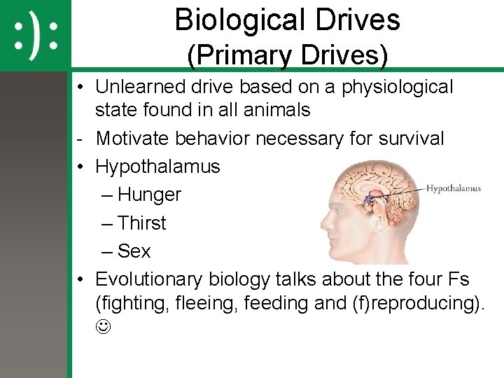 Biological Drives (Primary Drives) • Unlearned drive based on a physiological state found in