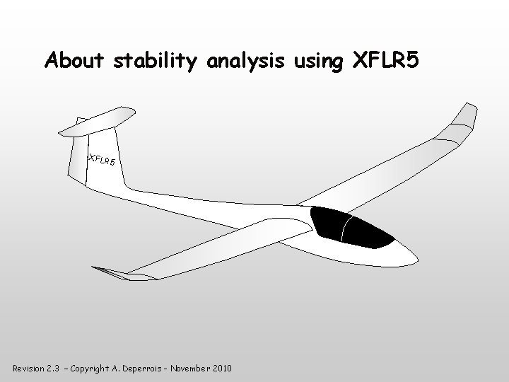 About stability analysis using XFLR 5 Revision 2. 3 – Copyright A. Deperrois -
