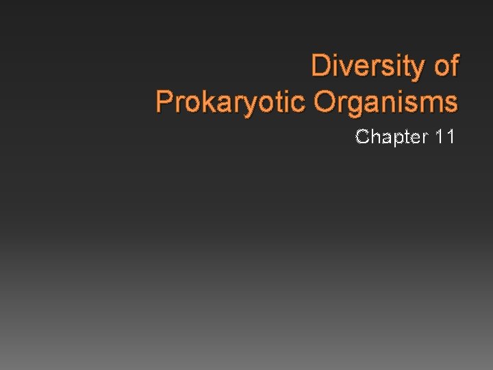 Diversity of Prokaryotic Organisms Chapter 11 