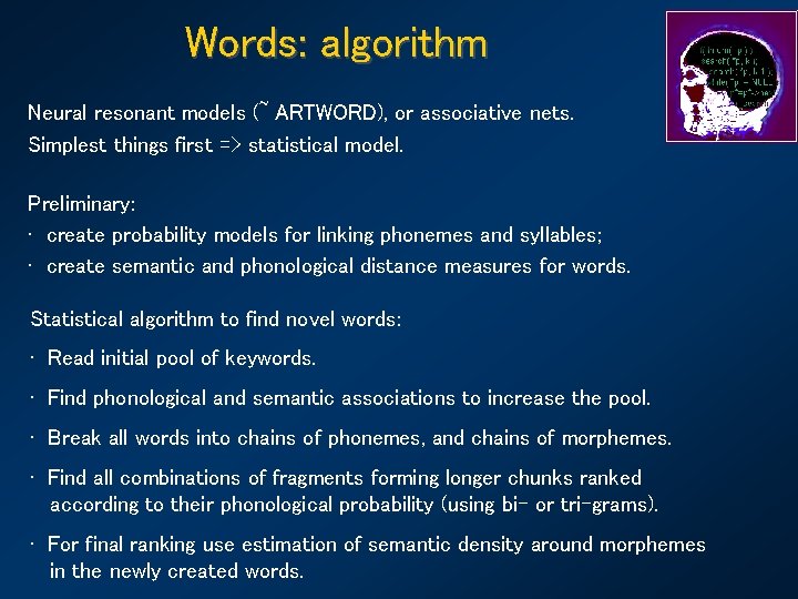 Words: algorithm Neural resonant models (~ ARTWORD), or associative nets. Simplest things first =>