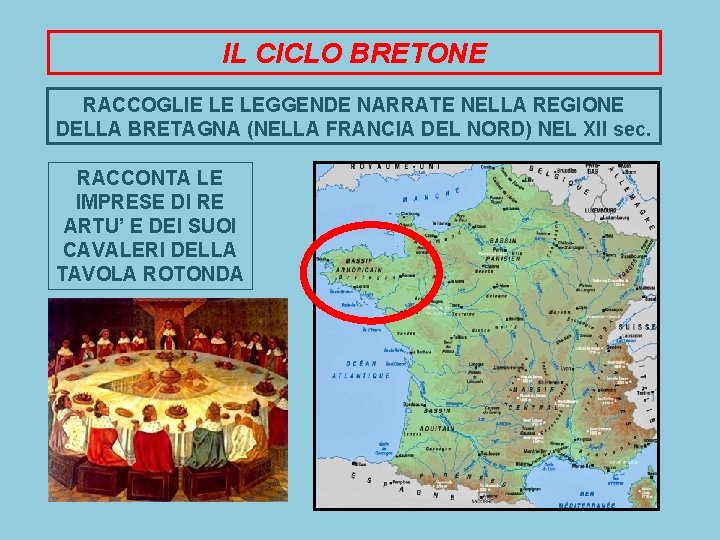 IL CICLO BRETONE RACCOGLIE LE LEGGENDE NARRATE NELLA REGIONE DELLA BRETAGNA (NELLA FRANCIA DEL