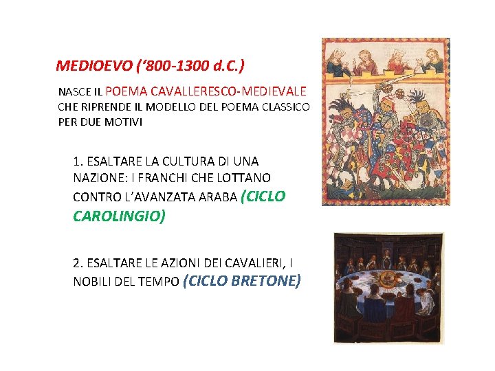 MEDIOEVO (‘ 800 -1300 d. C. ) NASCE IL POEMA CAVALLERESCO-MEDIEVALE CHE RIPRENDE IL