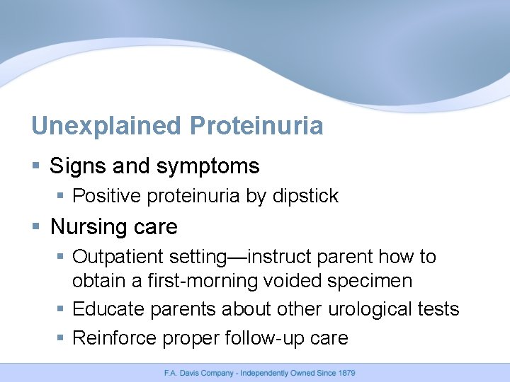 Unexplained Proteinuria § Signs and symptoms § Positive proteinuria by dipstick § Nursing care