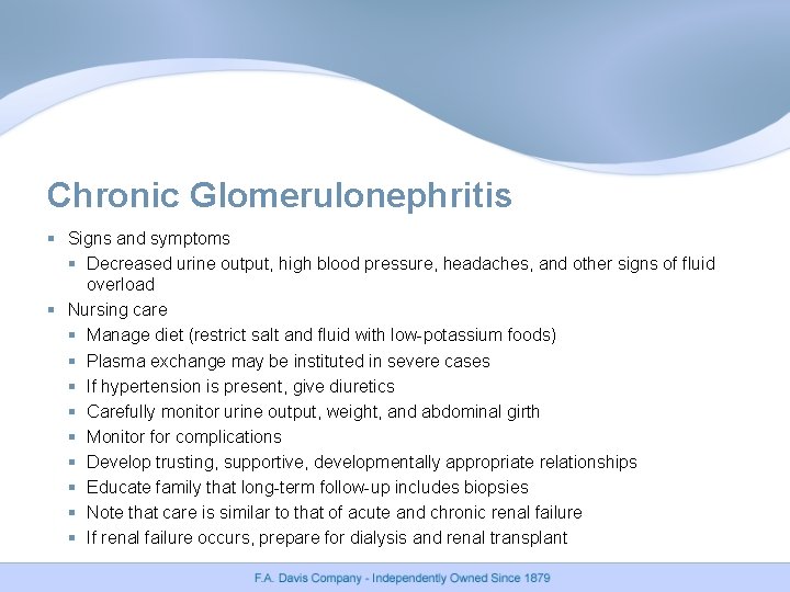 Chronic Glomerulonephritis § Signs and symptoms § Decreased urine output, high blood pressure, headaches,