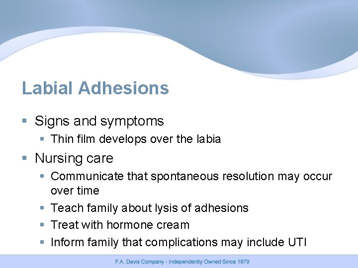 Labial Adhesions § Signs and symptoms § Thin film develops over the labia §