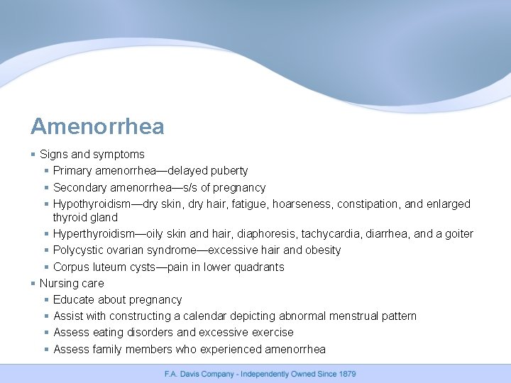 Amenorrhea § Signs and symptoms § Primary amenorrhea—delayed puberty § Secondary amenorrhea—s/s of pregnancy