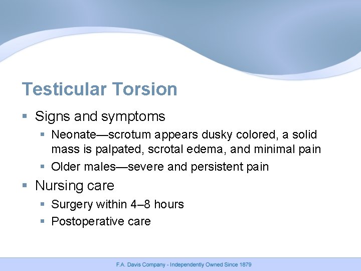 Testicular Torsion § Signs and symptoms § Neonate—scrotum appears dusky colored, a solid mass