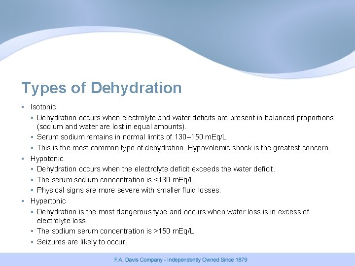 Types of Dehydration § Isotonic § Dehydration occurs when electrolyte and water deficits are