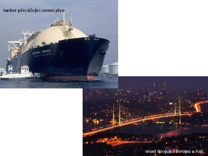 tanker převážející zemní plyn most spojující Evropu a Asii 
