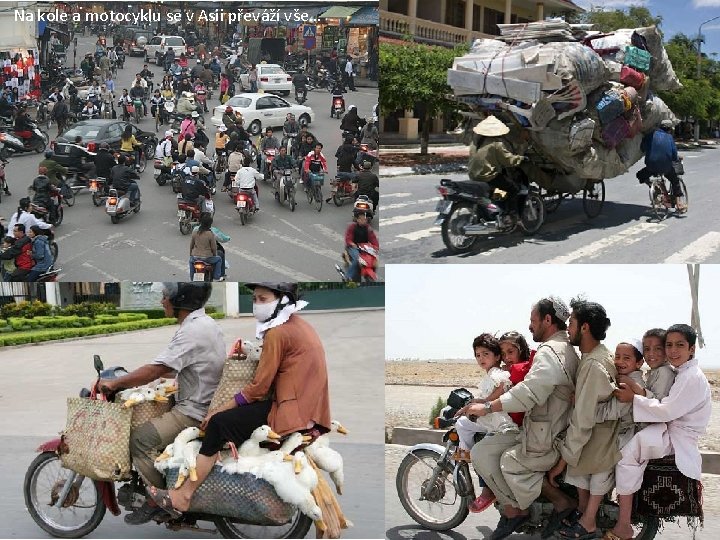 Na kole a motocyklu se v Asii převáží vše… 