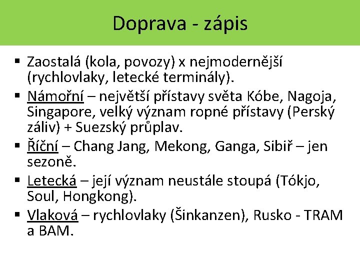 Doprava - zápis § Zaostalá (kola, povozy) x nejmodernější (rychlovlaky, letecké terminály). § Námořní