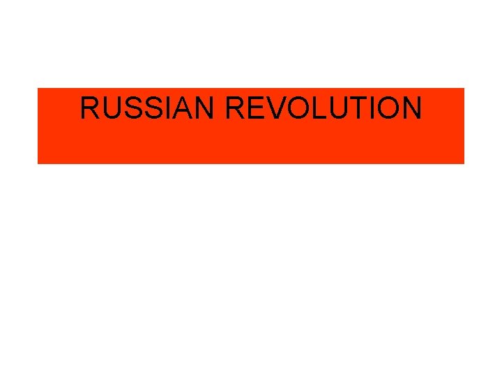 RUSSIAN REVOLUTION RUSSIAN REVOLUTION