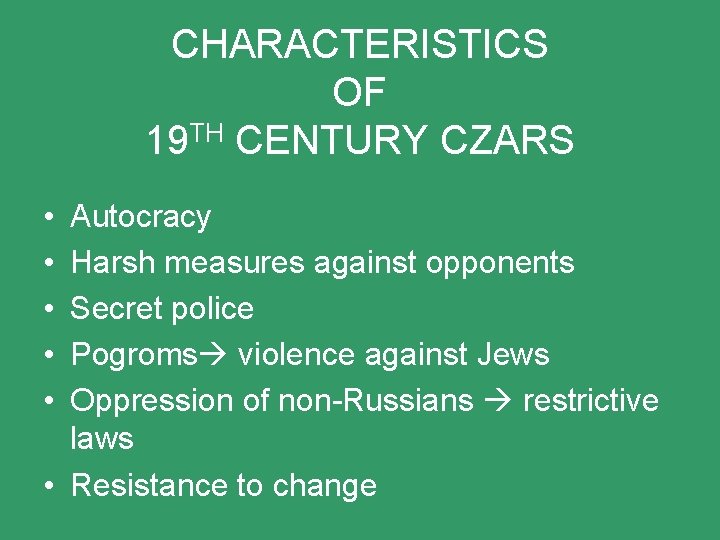 CHARACTERISTICS OF 19 TH CENTURY CZARS • • • Autocracy Harsh measures against opponents CHARACTERISTICS OF 19 TH CENTURY CZARS • • • Autocracy Harsh measures against opponents