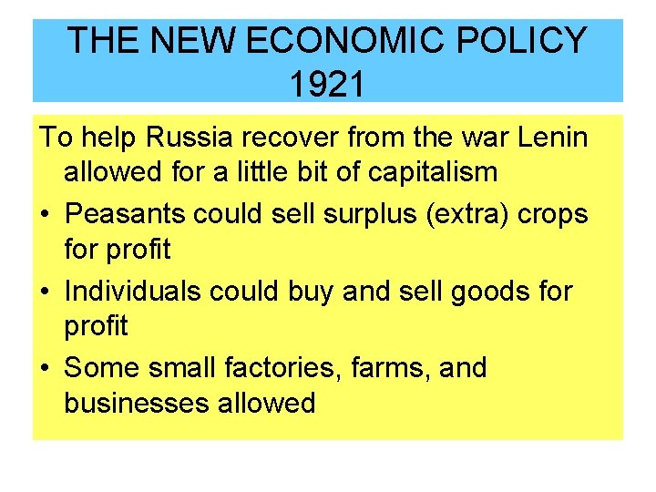 THE NEW ECONOMIC POLICY 1921 To help Russia recover from the war Lenin allowed THE NEW ECONOMIC POLICY 1921 To help Russia recover from the war Lenin allowed