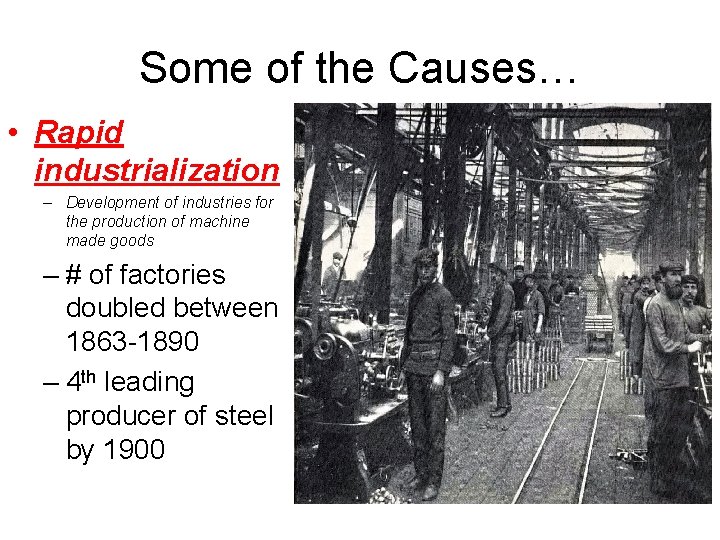 Some of the Causes… • Rapid industrialization – Development of industries for the production Some of the Causes… • Rapid industrialization – Development of industries for the production