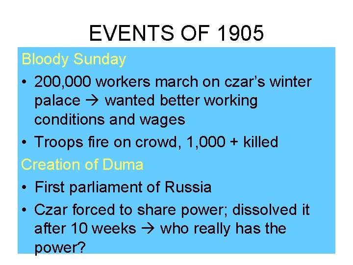 EVENTS OF 1905 Bloody Sunday • 200, 000 workers march on czar’s winter palace EVENTS OF 1905 Bloody Sunday • 200, 000 workers march on czar’s winter palace