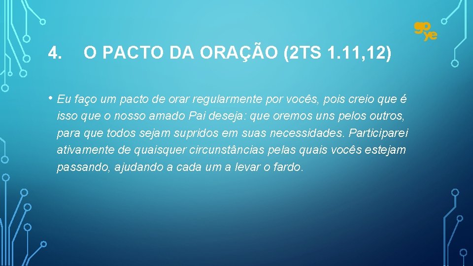 4. O PACTO DA ORAÇÃO (2 TS 1. 11, 12) • Eu faço um