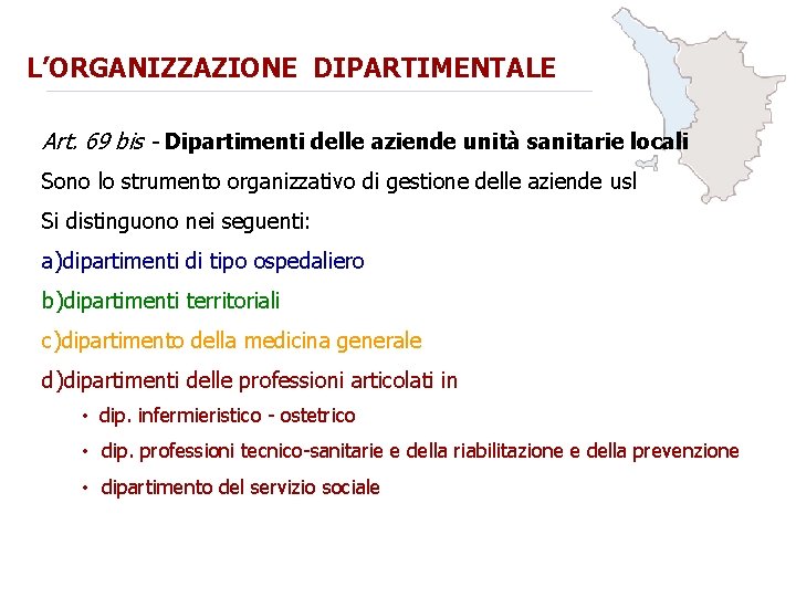 L’ORGANIZZAZIONE DIPARTIMENTALE Art. 69 bis - Dipartimenti delle aziende unità sanitarie locali Sono lo