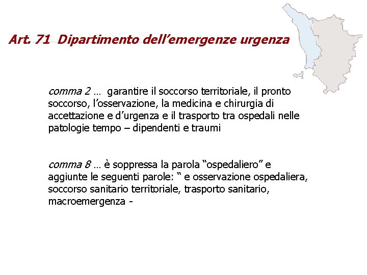 Art. 71 Dipartimento dell’emergenze urgenza comma 2 … garantire il soccorso territoriale, il pronto