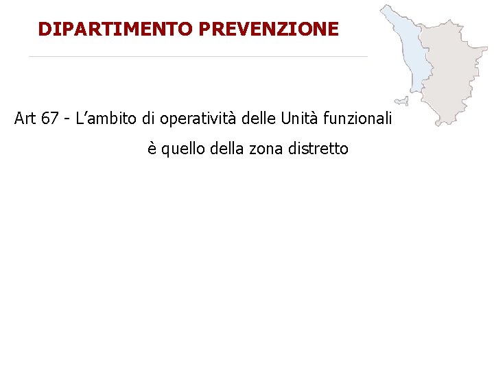 DIPARTIMENTO PREVENZIONE Art 67 - L’ambito di operatività delle Unità funzionali è quello della